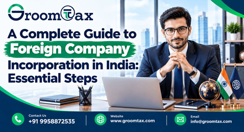 A Complete Guide to Foreign Company Incorporation in India: Essential Steps